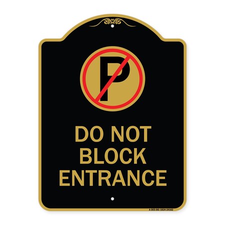 Signmission Do Not Block Entrance W/ No Parking, Black & Gold Aluminum Sign, 18" x 24", BG-1824-24162 A-DES-BG-1824-24162